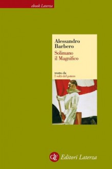 Solimano il Magnifico (Economica Laterza) (Italian Edition) - Alessandro Barbero