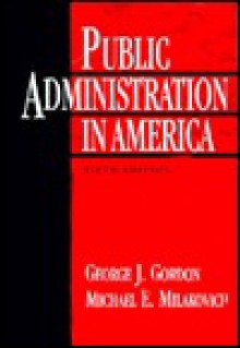 Public Administration in America - George J. Gordon, Michael E. Milakovich