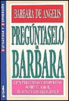 Preguntaselo a Barbara - Barbara De Angelis