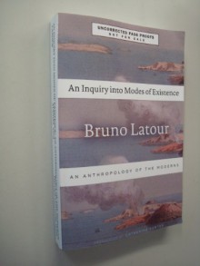 An Inquiry into Modes of Existance an Anthropology of the Moderns - B Latour