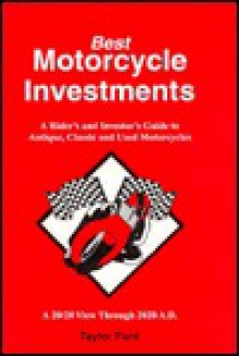 A Rider's and Investor's Guide to Antique, Classic and Used Motorcycles - Taylor Ford