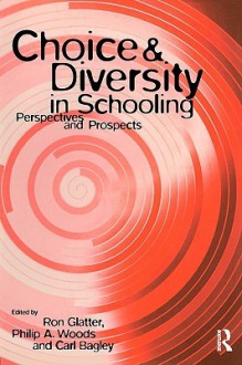 Choice and Diversity in Schooling: Perspectives and Prospects - Ron Glatter