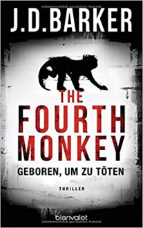 The Fourth Monkey - Geboren, um zu töten: Thriller - Clive Barker,Leena Flegler