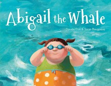 Abigail the Whale - Davide Cali, Sonja Bougaeva