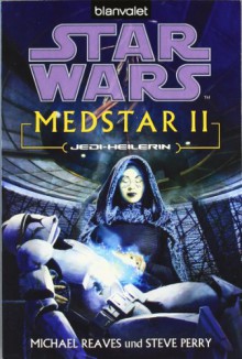 Star Wars(TM) MedStar 2: Jedi-Heilerin - Michael Reaves, Steve Perry, Andreas Kasprzak