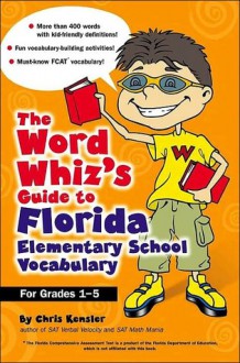 The Word Whiz's Guide to Florida Elementary School Vocabulary - Chris Kensler