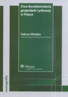 Dwa dwudziestolecia gospodarki rynkowej w Polsce - Tadeusz Włudyka