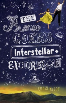 The Prom Goer's Interstellar Excursion - Chris McCoy