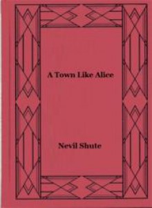 A Town Like Alice - Nevile Shute