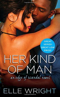 Her Kind of Man (Edge of Scandal) - Elle Wright