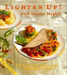 Lighten Up: Tasty, Low-Fat, Low-Calories Vegetarian Cuisine - Louise Hagler