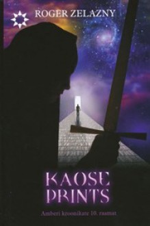 Kaose prints (Amber Chronicles, #10) - Roger Zelazny, Juhan Habicht, Ranno Päi