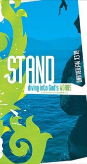 Stand: Diving Into God's Words: A Discovery of Psalm 119 - Alex Mcfarland