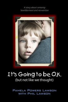 It's Going to Be Ok (But Not Like We Thought) - Pamela Powers Lawson, Phil Lawson