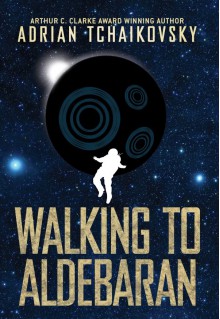 Walking to Aldebaran - Adrian Tchaikovsky