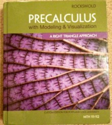 Precalculus with Modeling and Visualization....Custom Edition for Portland State University - Gary K. Rockswold