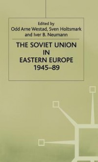 Soviet Union in Eastern Europe 1945-89 - Iver B. Neumann