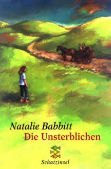 Die Unsterblichen - Natalie Babbitt