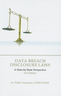 Data Breach Disclosure Laws: A State-By-State Perspective (2nd Edition) - Philip Alexander