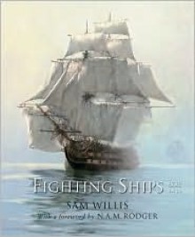 Fighting Ships 1750-1850 - Sam Willis, N. A. M. Rodger