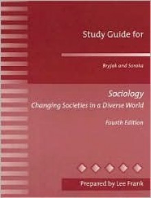 Study Guide for Bryjak and Soroka Sociology: Changing Societies in a Diverse World - Allyn & Bacon, Michael P. Soroka