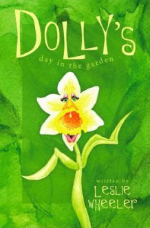 Dolly's Day in the Garden - Leslie Wheeler