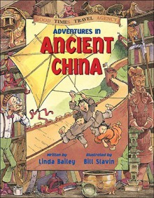 Adventures in Ancient China - Linda Bailey, Bill Slavin