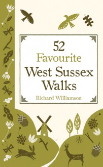 52 Favourite West Sussex Walks - Richard Williamson