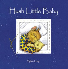 Hush Little Baby - Sylvia Long