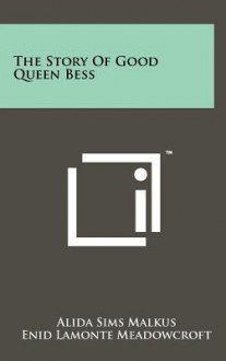 The Story of Good Queen Bess - Alida Sims Malkus, Enid LaMonte Meadowcroft, Douglas W. Gorsline