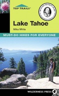 Top Trails: Lake Tahoe: Must-Do Hikes for Everyone - Mike White