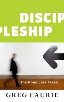 Discipleship The Road Less Taken - Greg Laurie