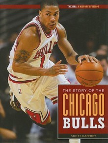 The Story of the Chicago Bulls - Scott Caffrey