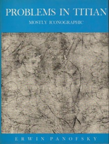 Problems in Titian, Mostly Iconographic - Erwin Panofsky