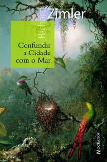 Confundir a Cidade com o Mar - Richard Zimler