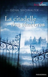 La citadelle des ténèbres (Les seigneurs de l'ombre, #1) - Gena Showalter, Barbara Versini