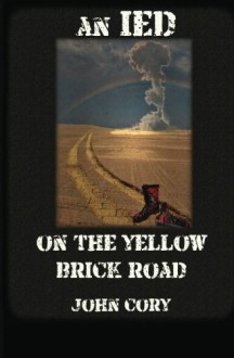 An IED On The Yellow Brick Road - John Cory