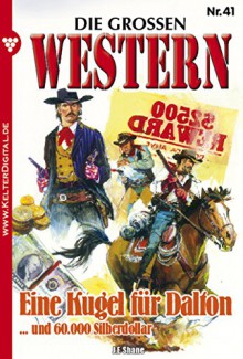 Eine Kugel für Dalton: Die großen Western 41 (German Edition) - J.E. Shane