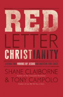 Red Letter Christianity: Living the Words of Jesus No Matter the Cost - Shane Claiborne, Tony Campolo