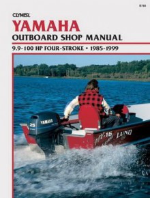 Yamaha 9.9-100 HP 4-Stoke Outboards, 1987-2000: Outboard Shop Manual - Clymer Publishing