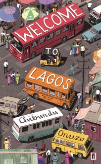 Welcome to Lagos - Chibundu Onuzo