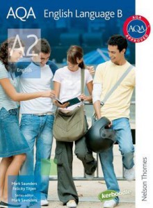 Aqa A2 English Language B: Student's Book (Aqa For A2) - Felicity Titjen, Ron Norman, Mark Saunders