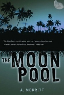 The Moon Pool - Abraham Merritt