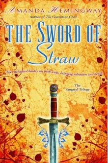 The Sword of Straw (The Sangreal Trilogy) - Amanda Hemingway