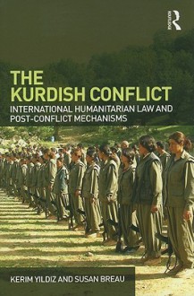 The Kurdish Conflict: International Humanitarian Law and Post-Conflict Mechanisms - Kerim Yıldız, Susan Breau