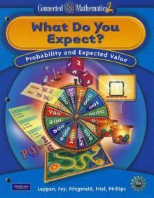 Connected Mathematics 2: What Do You Expect?: Probability and Expected Value - Glenda Lappan, James T Fey, William M. Fitzgerald, Susan N Friel, Elizabeth Difanis Phillips