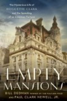 Empty Mansions: The Mysterious Life of Huguette Clark and the Spending of a Great American Fortune - Deutschland Random House Audio, Paul Clark Newell Jr., Bill Dedman, Kimberly Farr