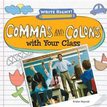 Commas and Colons with Your Class - Kristen Rajczak