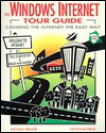 The Windows Internet Tour Guide: Cruising The Internet The Easy Way/Book And Disk - Michael Fraase