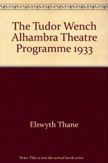 The Tudor Wench Alhambra Theatre Programme 1933 - Elswyth Thane